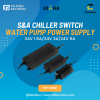 Original S&A Chiller Switch Water Pump Power Supply Replacement - 24V 1.5A